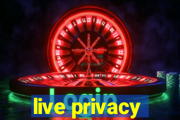 live privacy